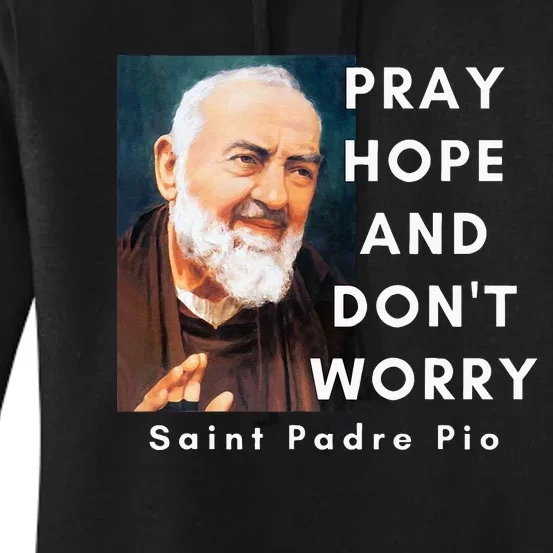 Saint Padre Pio Pray Hope And Dont Worry Catholic Christian Women's Pullover Hoodie