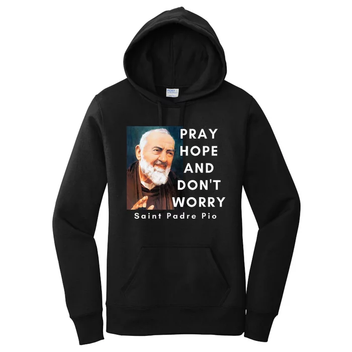 Saint Padre Pio Pray Hope And Dont Worry Catholic Christian Women's Pullover Hoodie