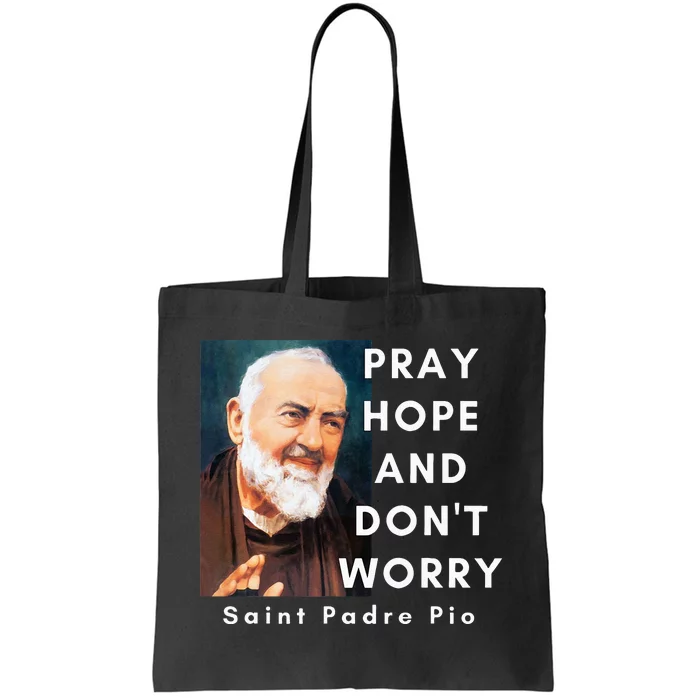 Saint Padre Pio Pray Hope And Dont Worry Catholic Christian Tote Bag