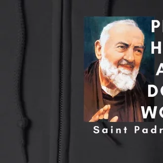 Saint Padre Pio Pray Hope And Dont Worry Catholic Christian Full Zip Hoodie