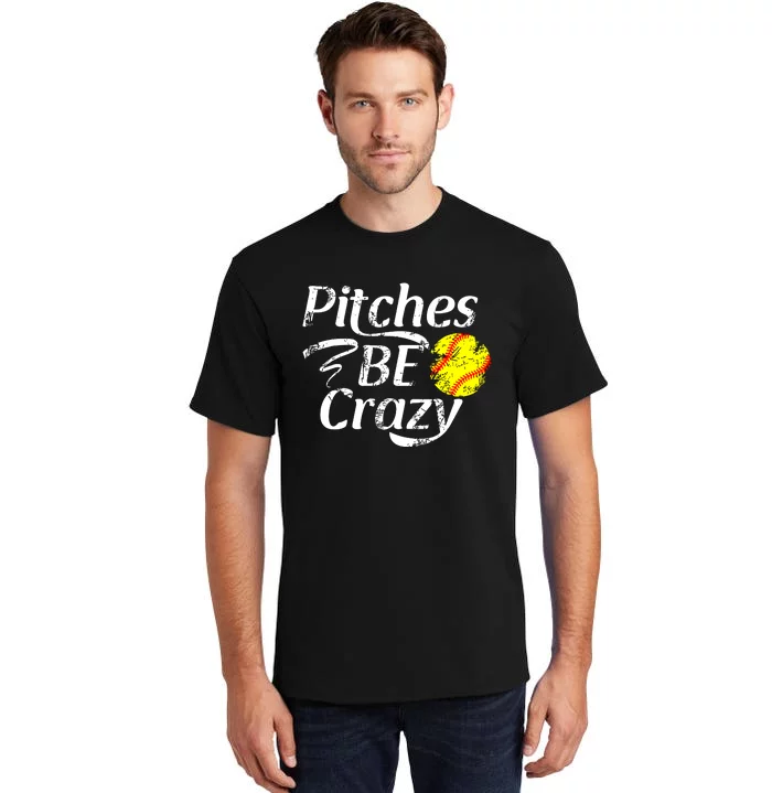 Softball Player Pitches Be Crazy Funny Softball Pitcher Tall T-Shirt