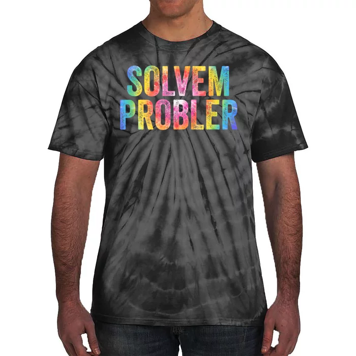 Solvem Probler Problem Solver Vintage Tie Dye Distressed Tie-Dye T-Shirt