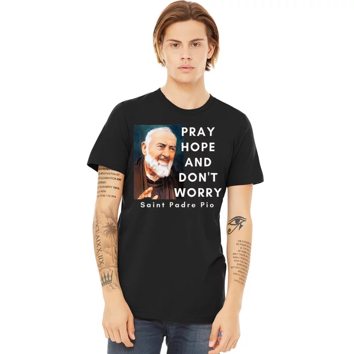 Saint Padre Pio Pray Hope And Dont Worry Catholic Christian Premium T-Shirt