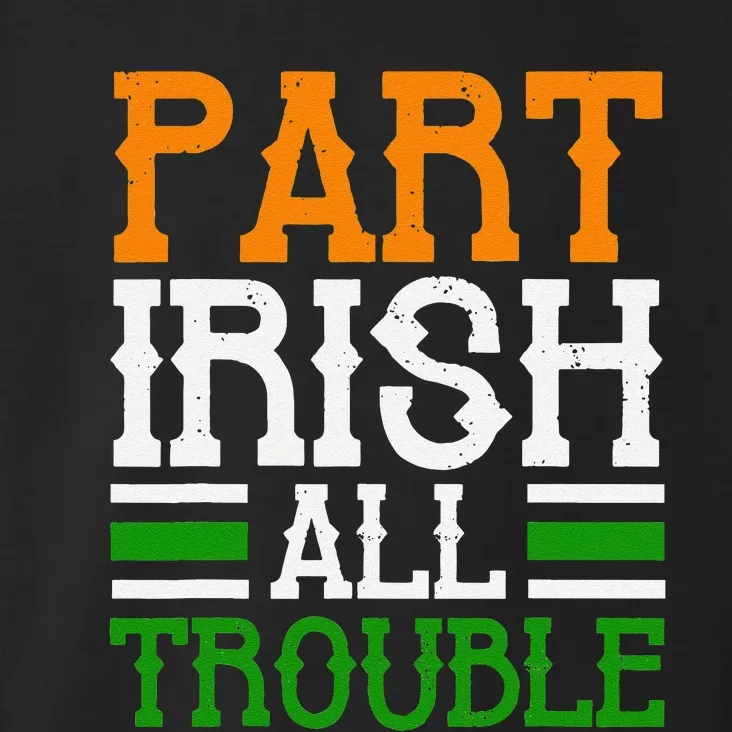 St Patricks Part Irish Allrouble Funny Toddler Hoodie