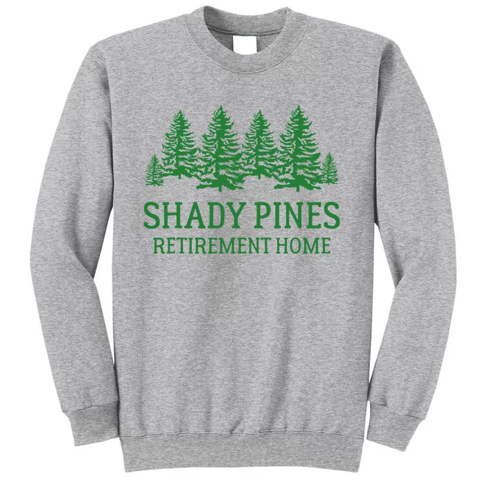 Shady Pines Retirement Home Tall Sweatshirt