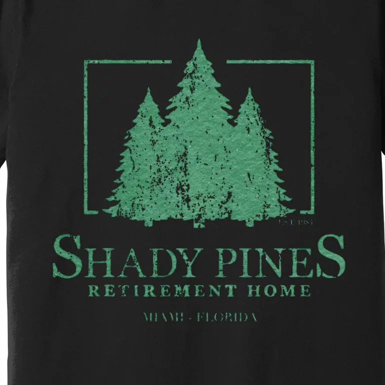 Shady Pines Retirement Home Premium T-Shirt