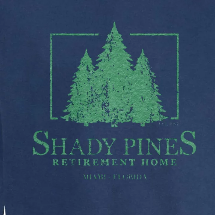 Shady Pines Retirement Home Garment-Dyed Sweatshirt