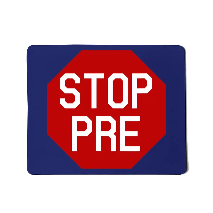 Stop Pre (Runners Shirt) Mousepad