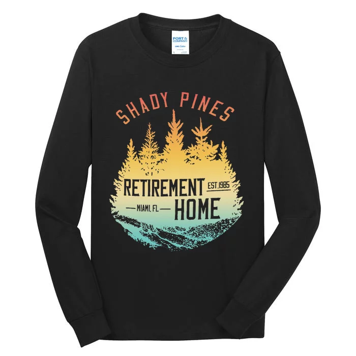 Shady Pines Retirement Est.1985 Miami Fl Home Apparel Tall Long Sleeve T-Shirt