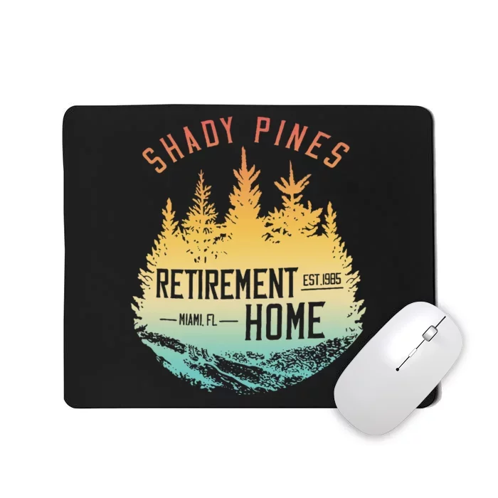 Shady Pines Retirement Est.1985 Miami Fl Home Apparel Mousepad