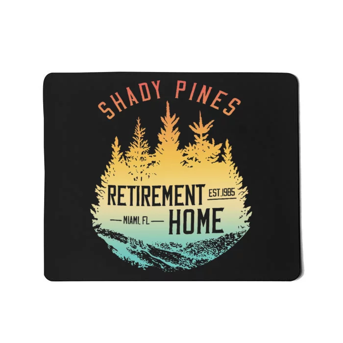 Shady Pines Retirement Est.1985 Miami Fl Home Apparel Mousepad