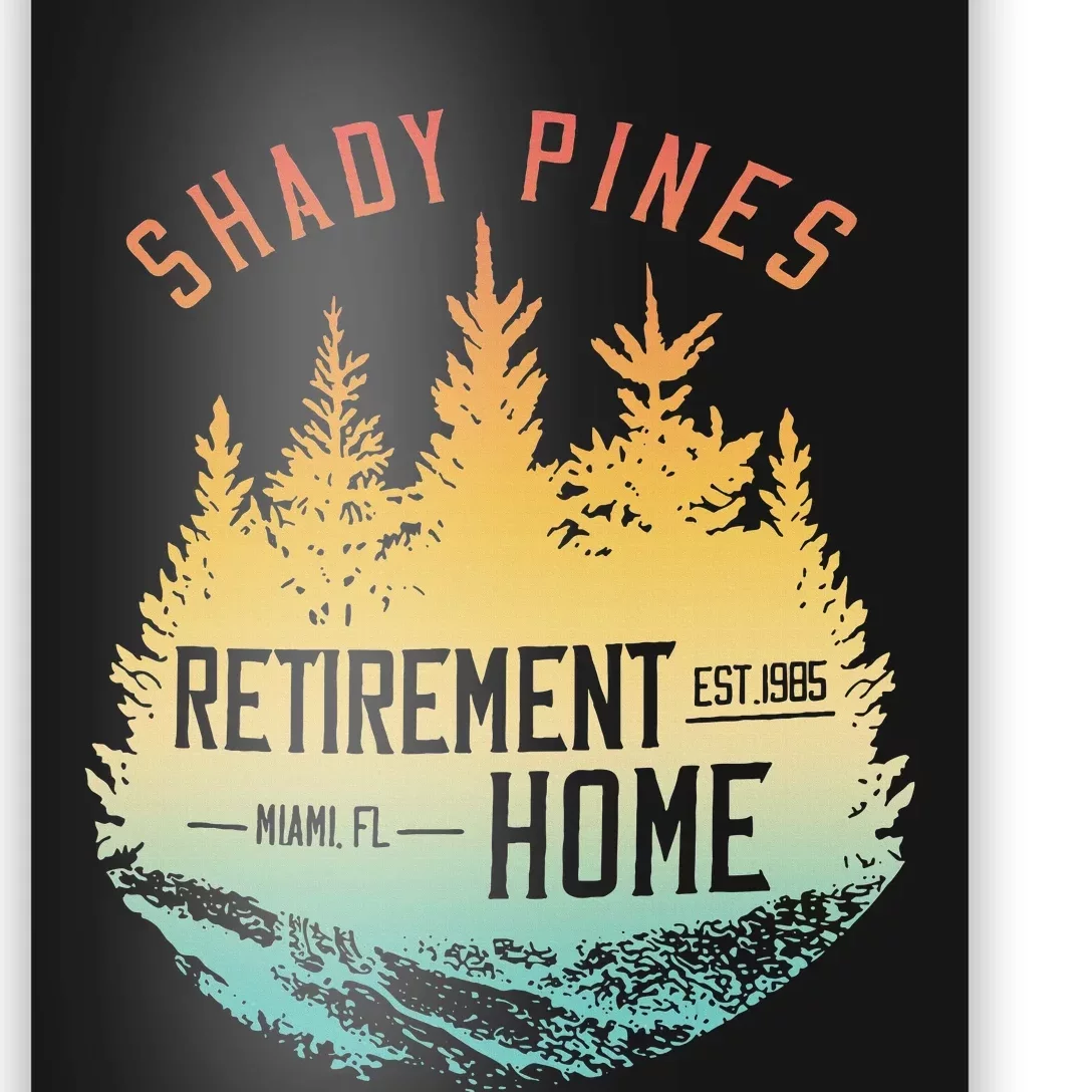 Shady Pines Retirement Est.1985 Miami Fl Home Apparel Poster