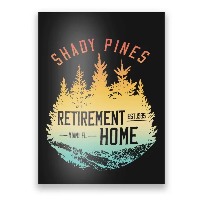 Shady Pines Retirement Est.1985 Miami Fl Home Apparel Poster