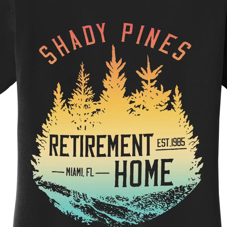 Shady Pines Retirement Est.1985 Miami Fl Home Apparel Women's T-Shirt