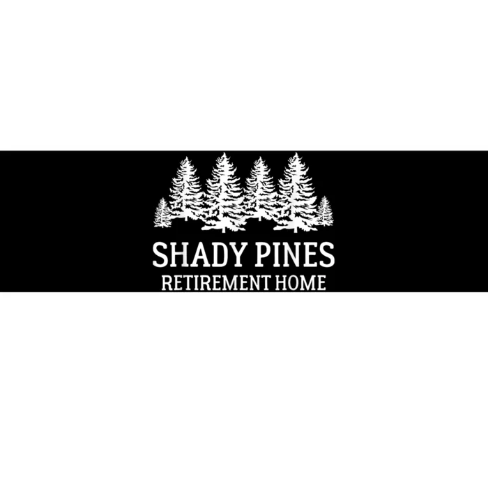 Shady Pines Retirement Home Gift Bumper Sticker