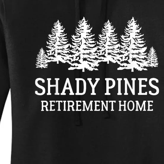 Shady Pines Retirement Home Gift Women's Pullover Hoodie