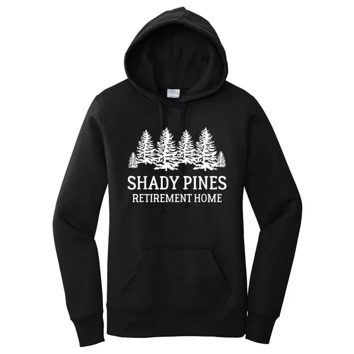 Shady Pines Retirement Home Gift Women's Pullover Hoodie