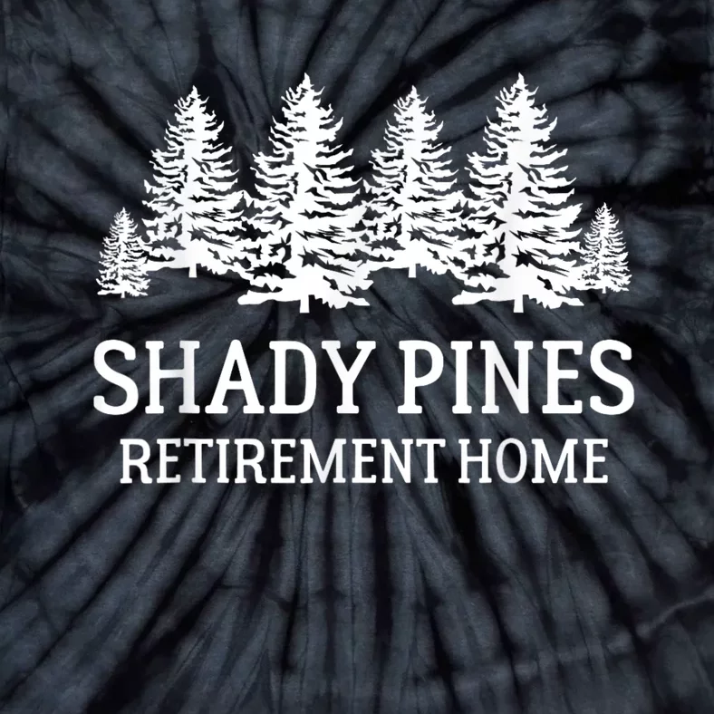 Shady Pines Retirement Home Gift Tie-Dye T-Shirt