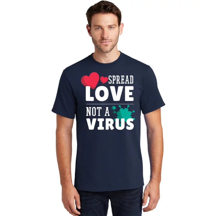 Spread Love Not A Virus Tall T-Shirt