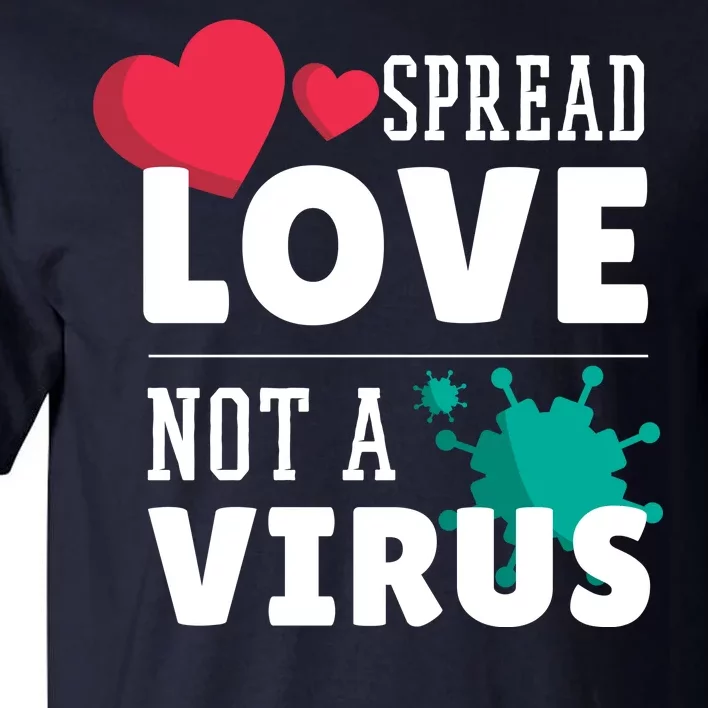 Spread Love Not A Virus Tall T-Shirt