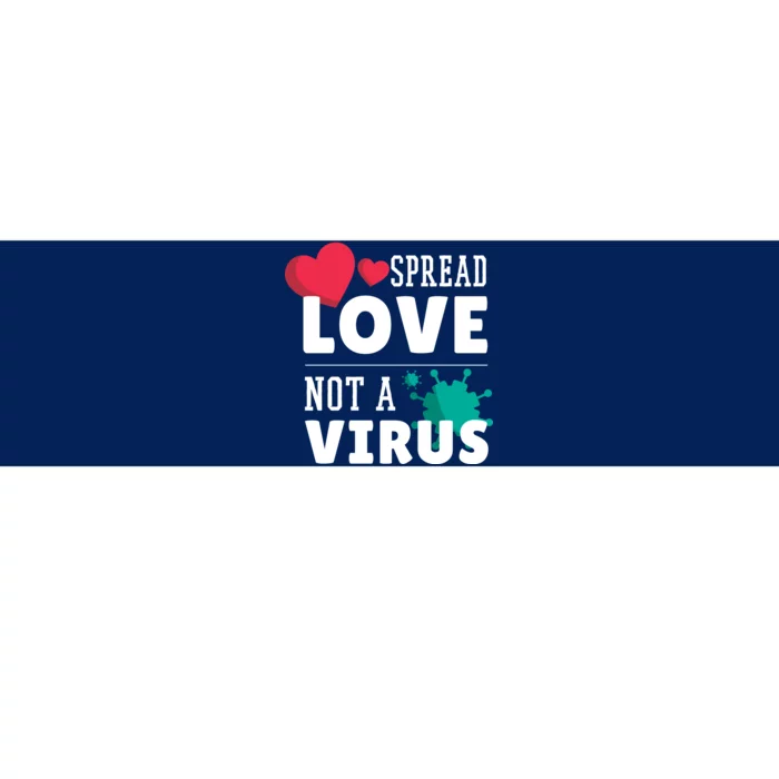 Spread Love Not A Virus Bumper Sticker