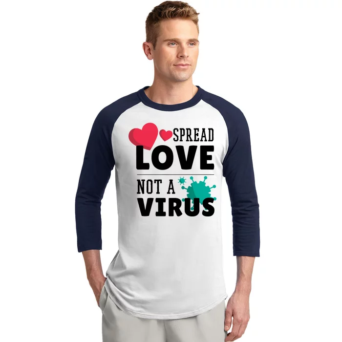 Spread Love Not A Virus Baseball Sleeve Shirt