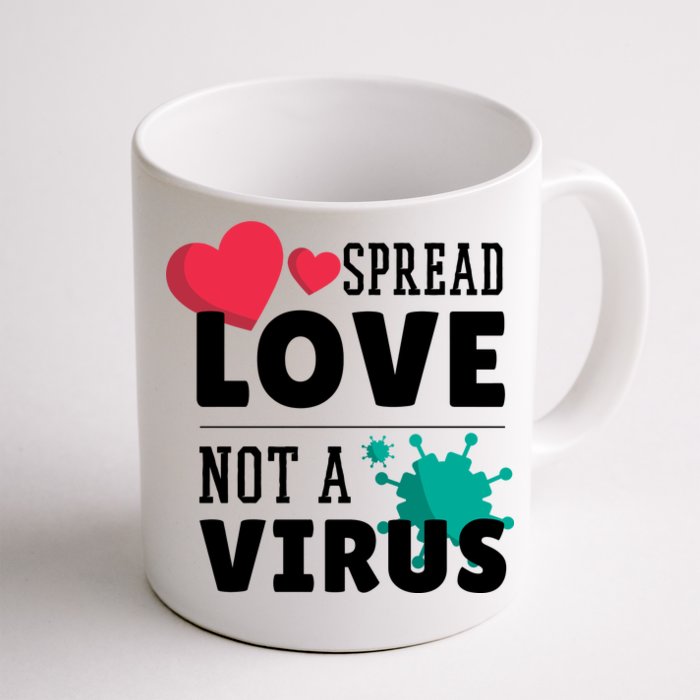 Spread Love Not A Virus Front & Back Coffee Mug