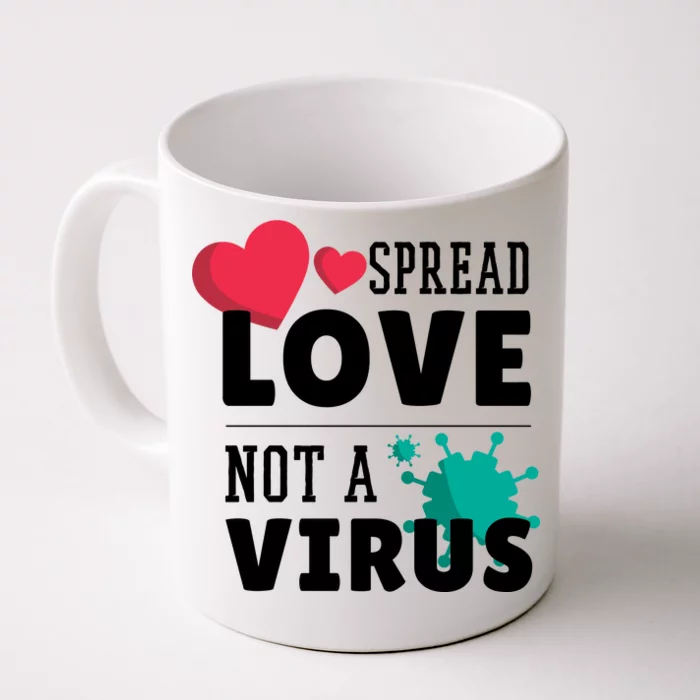 Spread Love Not A Virus Front & Back Coffee Mug