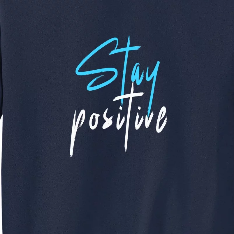 Stay Positive Tall Sweatshirt