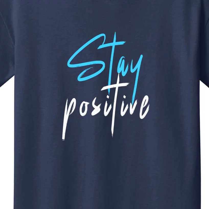 Stay Positive Kids T-Shirt