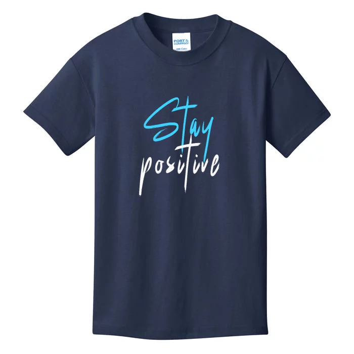 Stay Positive Kids T-Shirt