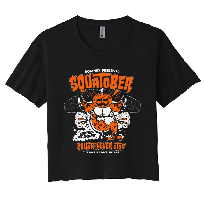 Sorinex Presents Squatober Squats Never Stop Funny Design Gift Women's Crop Top Tee