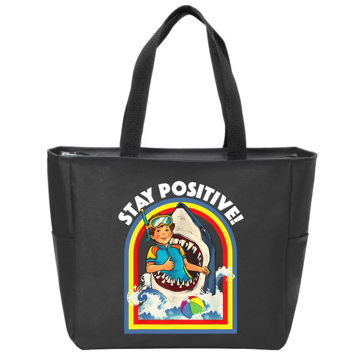 Stay Positive Shark Lover Wildlife Ocean Sea Animal Lover Zip Tote Bag