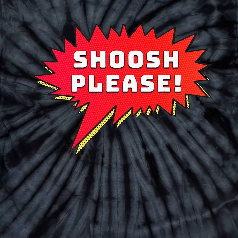 Shoosh Please! Tie-Dye T-Shirt