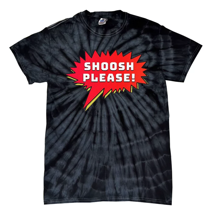 Shoosh Please! Tie-Dye T-Shirt