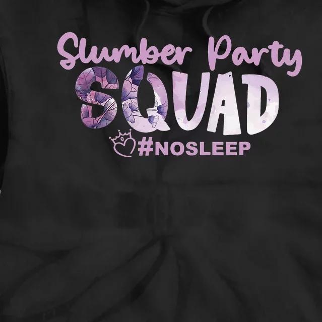 Slumber Party Squad No Sleep Weekend Tie Dye Hoodie