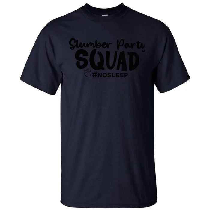 Slumber Party Squad No Sleep, Girl's Weekend Tall T-Shirt