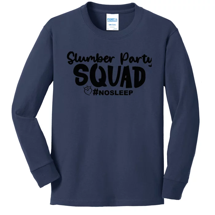 Slumber Party Squad No Sleep, Girl's Weekend Kids Long Sleeve Shirt