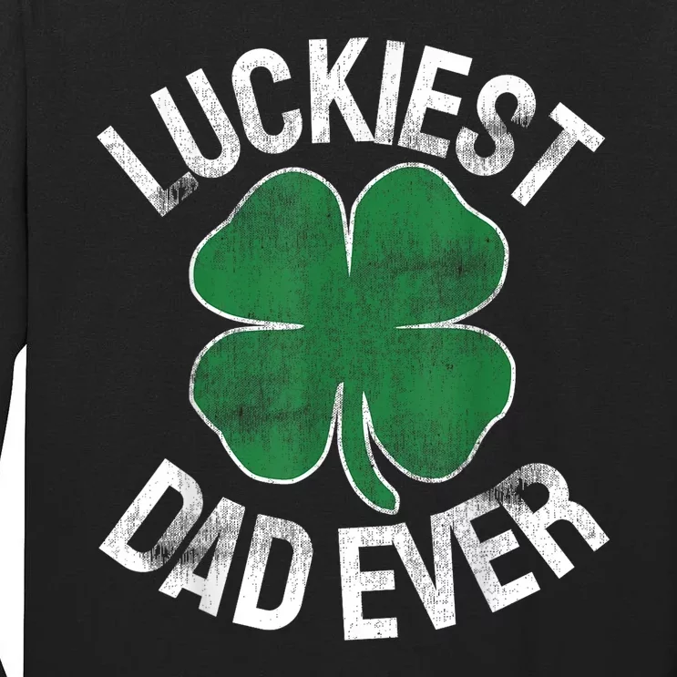 St Patrick S Day Shamrock Luckiest Dad Irish Saint PaddyS Tall Long Sleeve T-Shirt