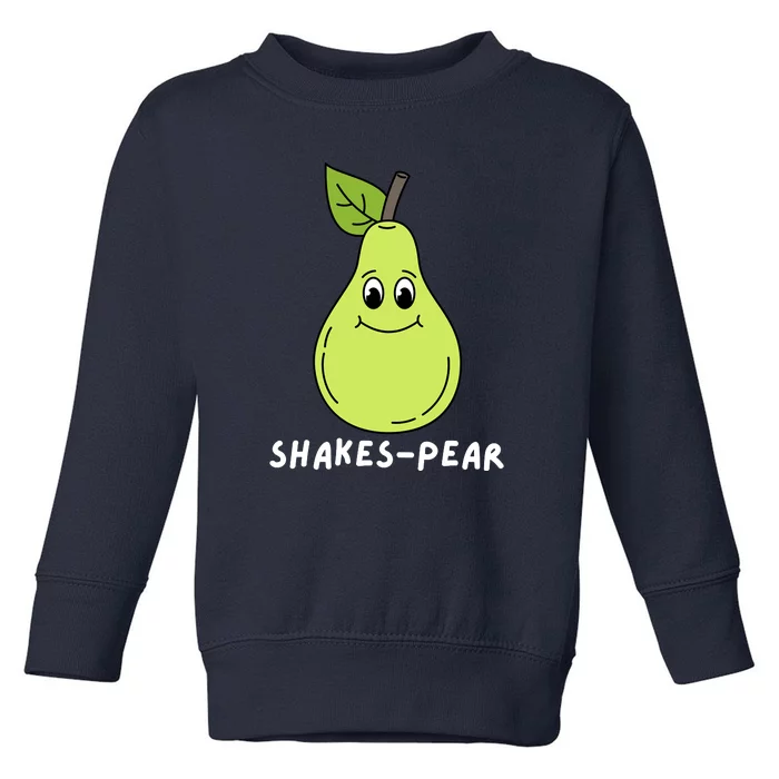 Shakes Pear Shakespeare Funny Toddler Sweatshirt