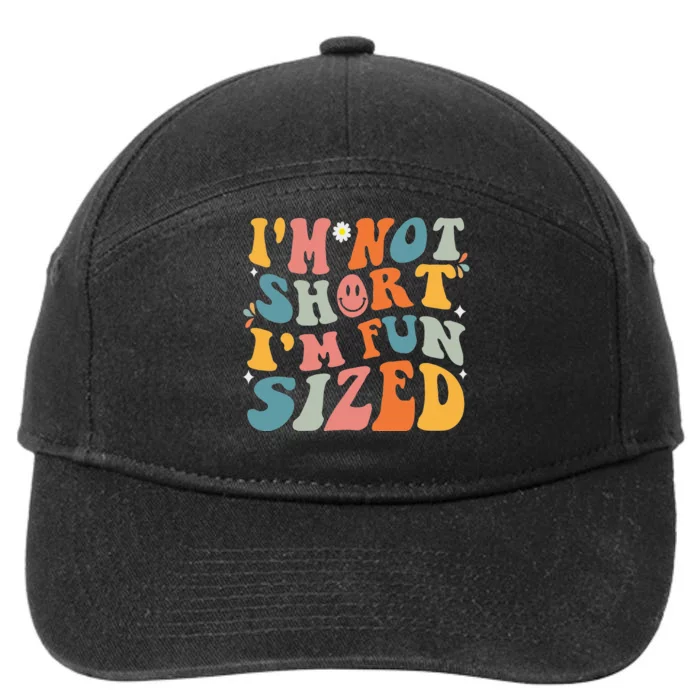 Short People Saying Humor Funny I'm Not Short I'm Fun Sized 7-Panel Snapback Hat