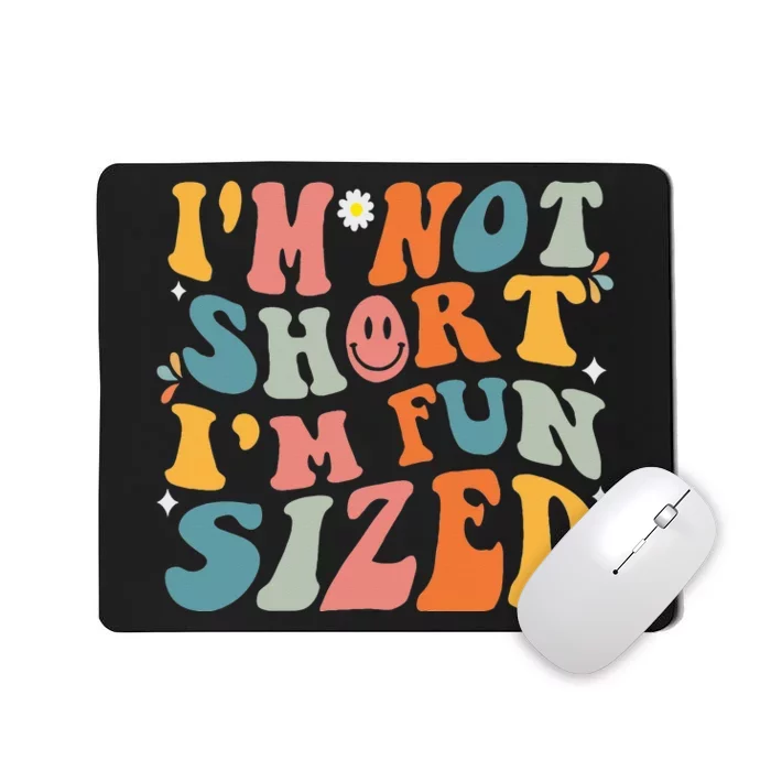 Short People Saying Humor Funny I'm Not Short I'm Fun Sized Mousepad