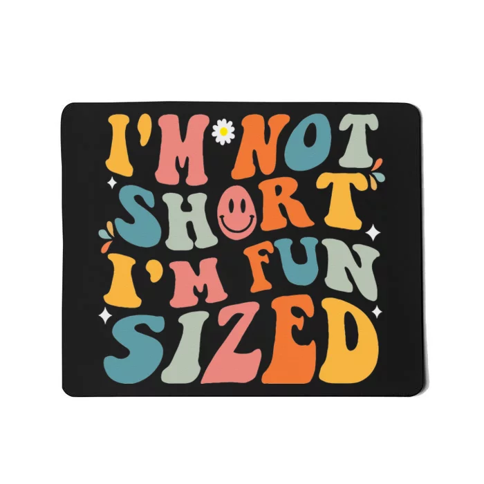 Short People Saying Humor Funny I'm Not Short I'm Fun Sized Mousepad