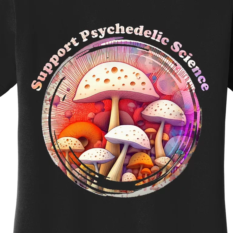 Support Psychedelic Science Magic Mushrooms Shrooms Women's T-Shirt