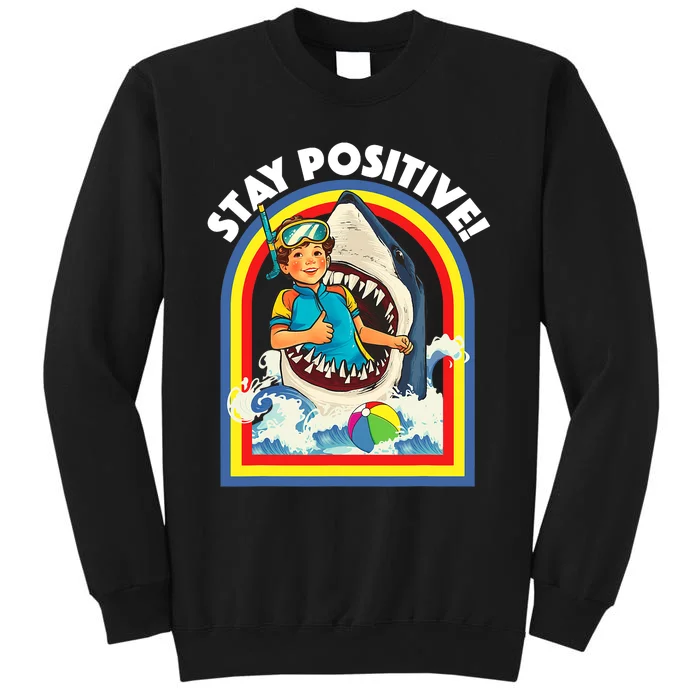 Stay Positive Shark Lover Wildlife Ocean Sea Animal Lover Tall Sweatshirt