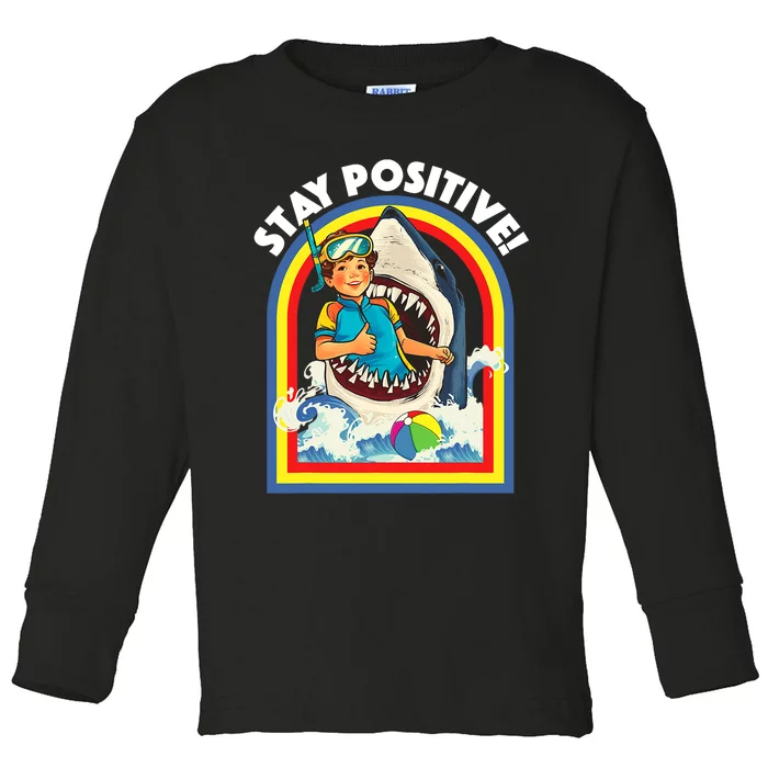 Stay Positive Shark Lover Wildlife Ocean Sea Animal Lover Toddler Long Sleeve Shirt