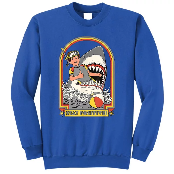 Stay Positive Shark Attack Vintage Retro Comedy Funny Gift Tall Sweatshirt