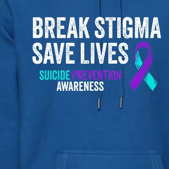 Suicide Prevention Support Break Stigma Suicide Awareness Premium Hoodie