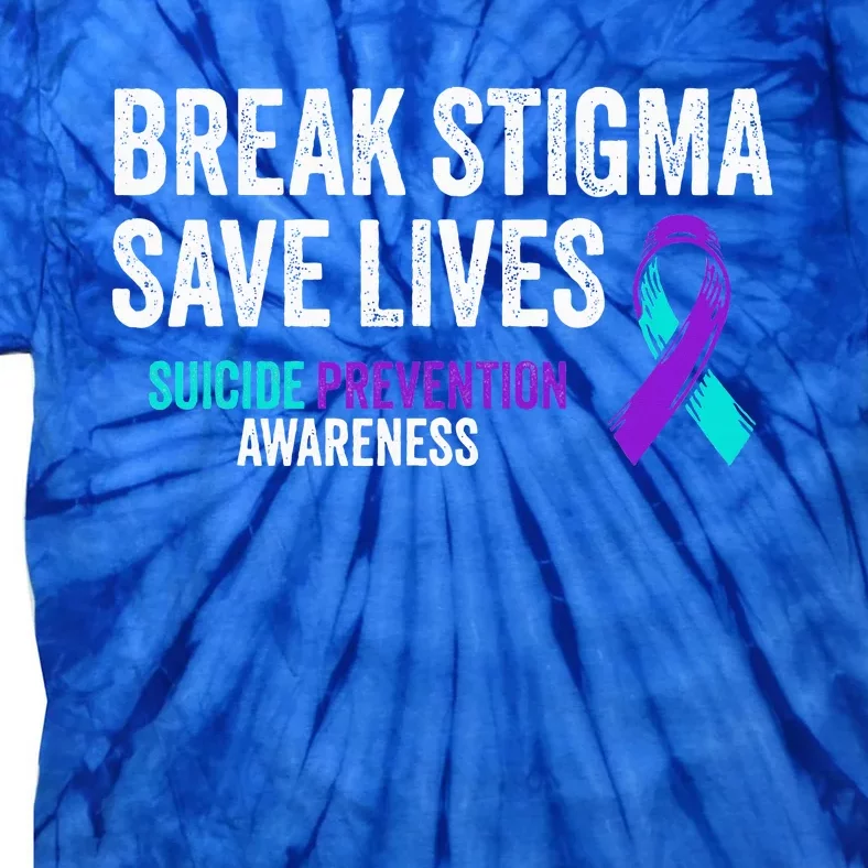 Suicide Prevention Support Break Stigma Suicide Awareness Tie-Dye T-Shirt