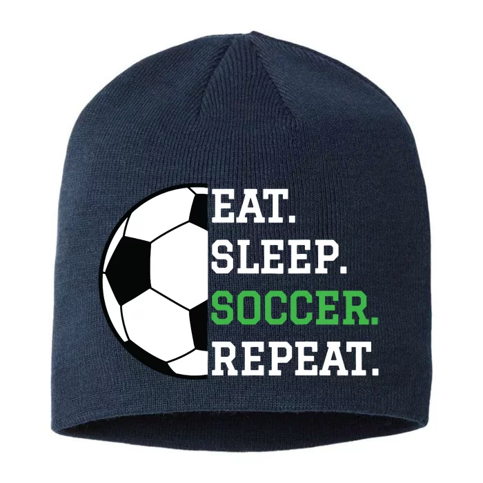 Soccer Player Soccer Lover Eat Sleep Soccer Repeat 8 1/2in Sustainable Knit Beanie